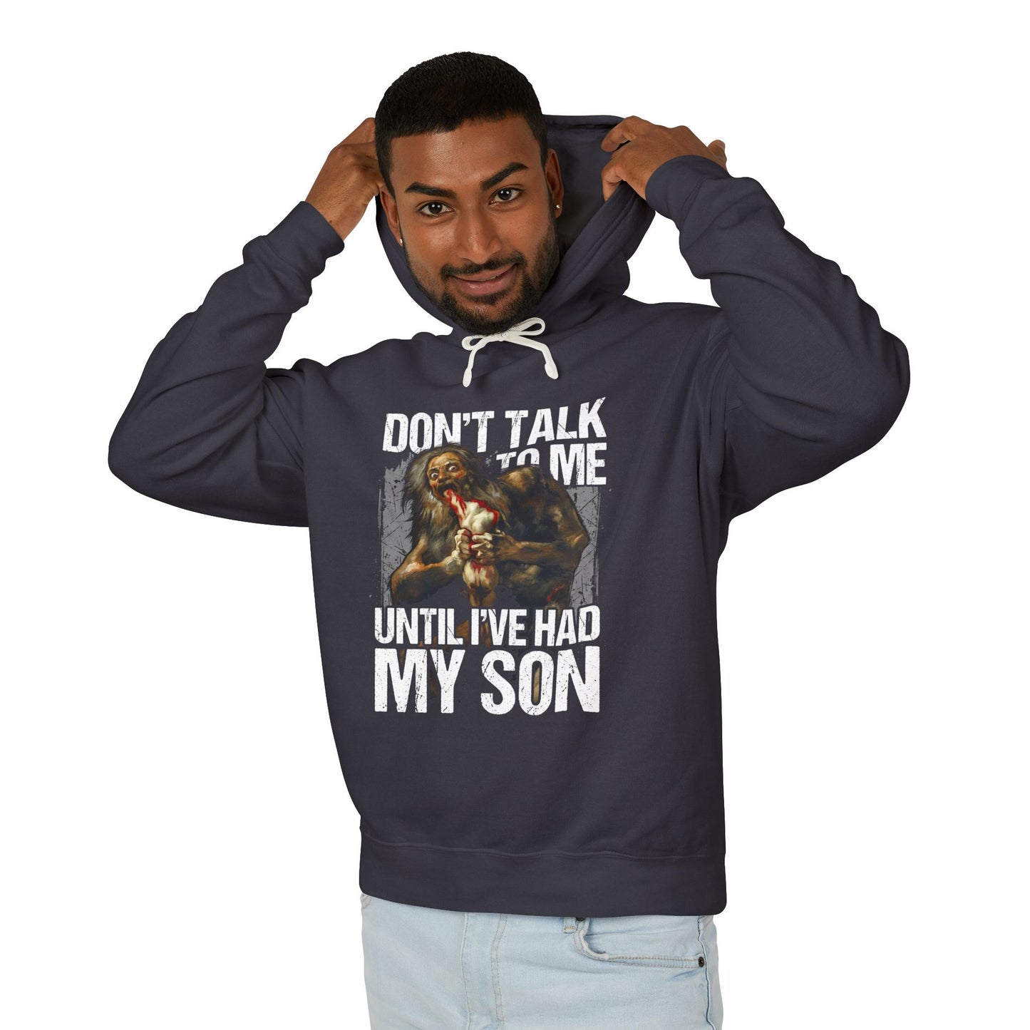 Saturn Devouring His Son Funny Meme – Don't Talk Til I've Had My Son Design Unisex Premium Hoodie